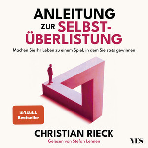 Anleitung zur Selbstüberlistung: Machen Sie Ihr Leben zu einem Spiel, in dem Sie stets gewinnen.