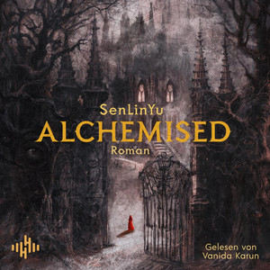 Alchemised: Das internationale Phänomen – jetzt auch als Hörbuch