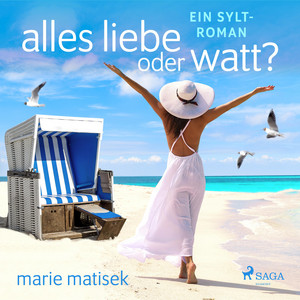 Alles Liebe oder Watt? – Ein Sylt–Roman
