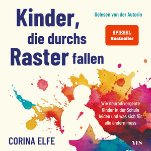 Kinder, die durchs Raster fallen: Wie neurodivergente Kinder in der Schule leiden und was sich für alle ändern muss | Ein Wegweiser für Eltern und Lehrer zu ADHS, Autismus und Neurodiversität | (SPIEGEL-Bestseller) Audiobook