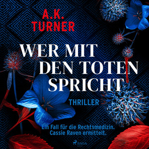 Wer mit den Toten spricht: Ein Fall für die Rechtsmedizin. Cassie Raven ermittelt (Raven & Flyte erm