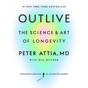Outlive: The Science and Art of Longevity