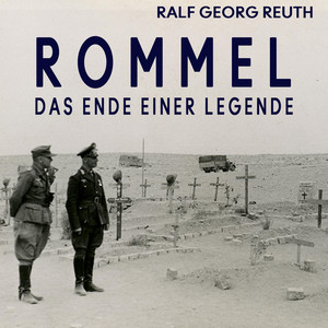 Rommel: Das Ende einer Legende