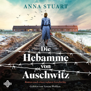 Die Hebamme von Auschwitz: Roman nach einer wahren Geschichte | Diese Heldin des Holocausts war der »weibliche Schindler«