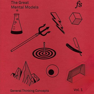 The Great Mental Models: General Thinking Concepts