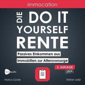 immocation – Die Do-it-yourself-Rente: Passives Einkommen aus Immobilien zur Altersvorsorge (Auflage 2)