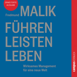 Führen Leisten Leben: Wirksames Management für eine neue Welt