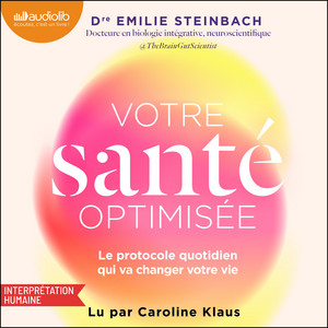 Votre santé optimisée: Le protocole quotidien qui va changer votre vie Audiobook