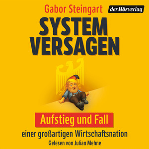 Systemversagen: Aufstieg und Fall einer großartigen Wirtschaftsnation