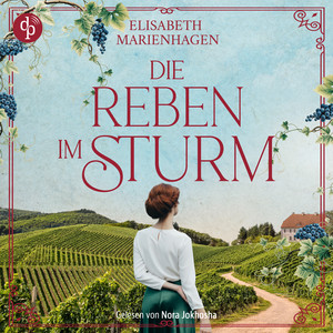 Die Reben im Sturm | Ein bewegendes historisches Hörbuch über weiblicher Stärke im 1. Weltkrieg - Die Winzerfrauen-Saga, Band 1 (Ungekürzt) Audiobook