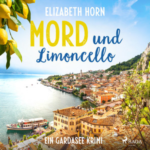 Mord und Limoncello: Ein Gardasee–Krimi
