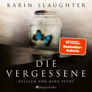 Die Vergessene (ungekürzt): Thriller | SPIEGEL-Bestseller Autorin | Die spannende Weitererzählung von  »Ein Teil von ihr«