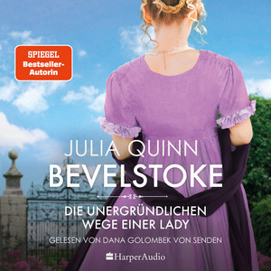 Bevelstoke – Die unergründlichen Wege einer Lady (ungekürzt): Roman | Von der Autorin des Weltbestsellerphänomens BRIDGERTON | Gewinner LovelyBooks Community Awards 2024
