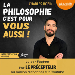 La philosophie, c'est pour vous aussi ! Audiobook