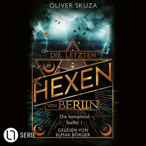 Die letzten Hexen von Berlin - Sammelband (Ungekürzt)