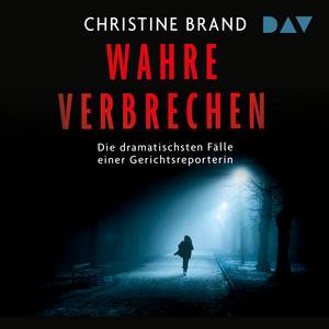 Wahre Verbrechen. Die dramatischsten Fälle einer Gerichtsreporterin