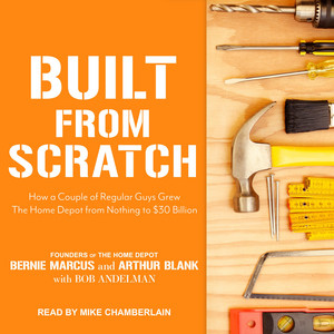 Built from Scratch: How a Couple of Regular Guys Grew The Home Depot from Nothing to $30 Billion Audiobook