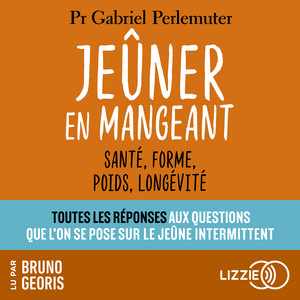 Jeûner en mangeant - Santé, forme, poids, longévité