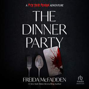 The Dinner Party: A Pick Your Poison Adventure Audiobook