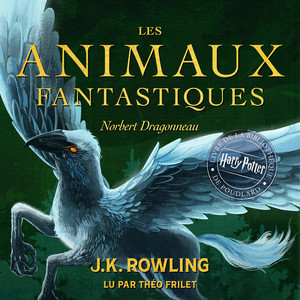 Les Animaux Fantastiques: Harry Potter Livre De La Bibliothèque De Poudlard Audiobook