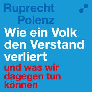 Wie ein Volk den Verstand verliert: Und was wir dagegen tun können Audiobook