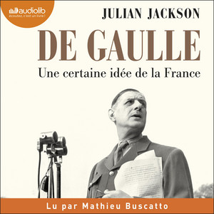 De Gaulle - Une certaine idée de la France Audiobook