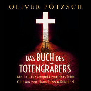 Das Buch des Totengräbers (Die Totengräber-Serie 1): Ein Fall für Leopold von Herzfeldt