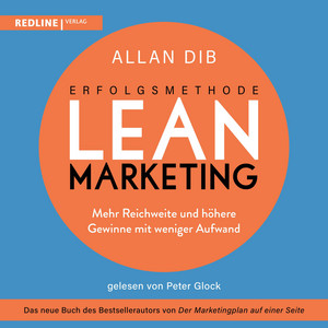 Erfolgsmethode Lean Marketing: Mehr Reichweite und höhere Gewinne mit weniger Aufwand