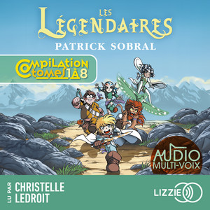 Les Légendaires - Compilation - Tomes 1 à 8 Audiobook