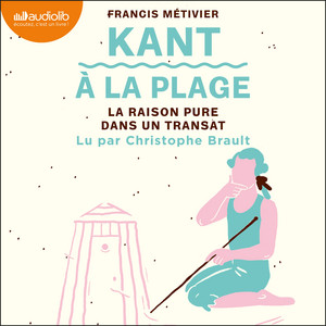 Kant à la plage : la raison pure dans un transat Audiobook