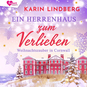 Ein Herrenhaus zum Verlieben: Weihnachtszauber in Cornwall