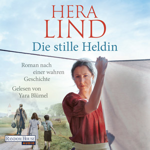 Die stille Heldin: Roman nach einer wahren Geschichte - Ein neuer Tatsachenroman der Nr.-1-SPIEGEL-Bestsellerautorin - mitreißend und ergreifend!