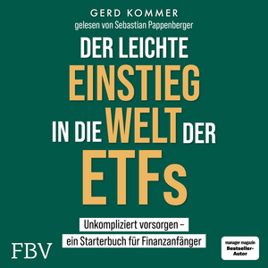 Der leichte Einstieg in die Welt der ETFs: Unkompliziert vorsorgen – ein Starterbuch für Finanzanfänger
