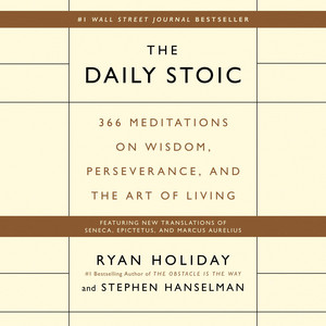 The Daily Stoic: 366 Meditations on Wisdom, Perseverance, and the Art of Living