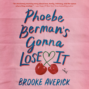 Phoebe Berman's Gonna Lose It: A Novel