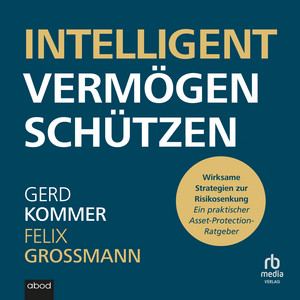 Intelligent Vermögen schützenn: Wirksame Strategien zur Risikosenkung – ein praktischer Asset-Protection-Ratgebe