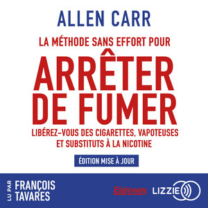 La Méthode sans effort pour arrêter de fumer: Libérez-vous des cigarettes, vapoteuses et substituts à la nicotine Audiobook