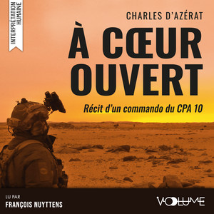 À cœur ouvert: Récit d'un commando du CPA 10 Audiobook