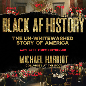 Black AF History: The Un-Whitewashed Story of America - The New York Times Bestselling Retelling of US History Through the Experiences of Black Americans