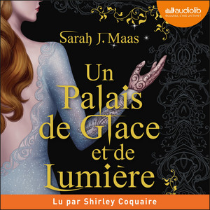 Un palais de glace et de lumière: Un palais d'épines et de roses, tome 3.5 (ACOTAR) Audiobook