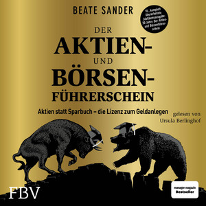 Der Aktien- und Börsenführerschein – Jubiläumsausgabe: Aktien statt Sparbuch – die Lizenz zum Geldanlegen
