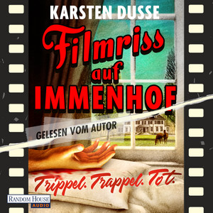 Filmriss auf Immenhof: Trippel. Trappel. Tot. - Vom Autor des SPIEGEL-Bestsellers „Achtsam morden“