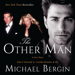 The Other Man: John F. Kennedy Jr., Carolyn Bessette, and Me Audiobook