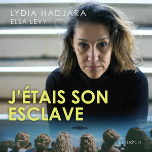 J'étais son esclave: Endoctrinée et abusée dès l'enfance : Une victime de Raël témoigne Audiobook