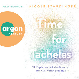 Time for Tacheles - 10 Regeln, um sich durchzusetzen - mit Herz, Haltung und Humor (Ungekürzte Autorinnenlesung)