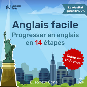 Anglais facile: Progresser en anglais en 14 étapes