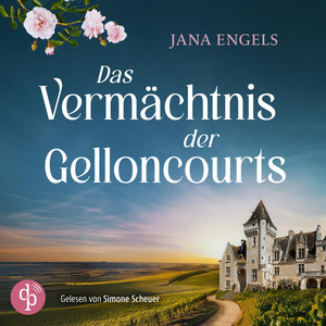 Das Vermächtnis der Gelloncourts - Ein Familiengeheimnis (Ungekürzt) Audiobook