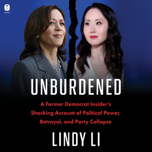 Unburdened: A Former Democrat Insider’s Shocking Account of Political Power, Betrayal, and Party Collapse Audiobook