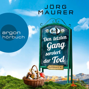 Den letzten Gang serviert der Tod - Kommissar Jennerwein ermittelt - Alpenkrimi, Band 13 (Ungekürzt)