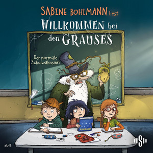 Willkommen bei den Grauses 3: Der normale Schulwahnsinn: Lustiges Kinderhörbuch über eine herrlich schräge Familie